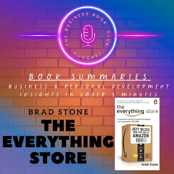 The Everything Store by Brad Stone – The Rise of Amazon & Jeff Bezos’ Long Game - A Business Book Club Series