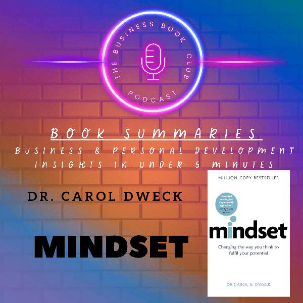 Mindset by Carol Dweck - Unlock Your Full Potential A Business Book Club Series