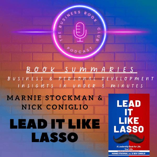 Lead It Like Lasso by Marnie Stockman and Nick Coniglio — Leadership Lessons with Heart - A Business Book Club Series