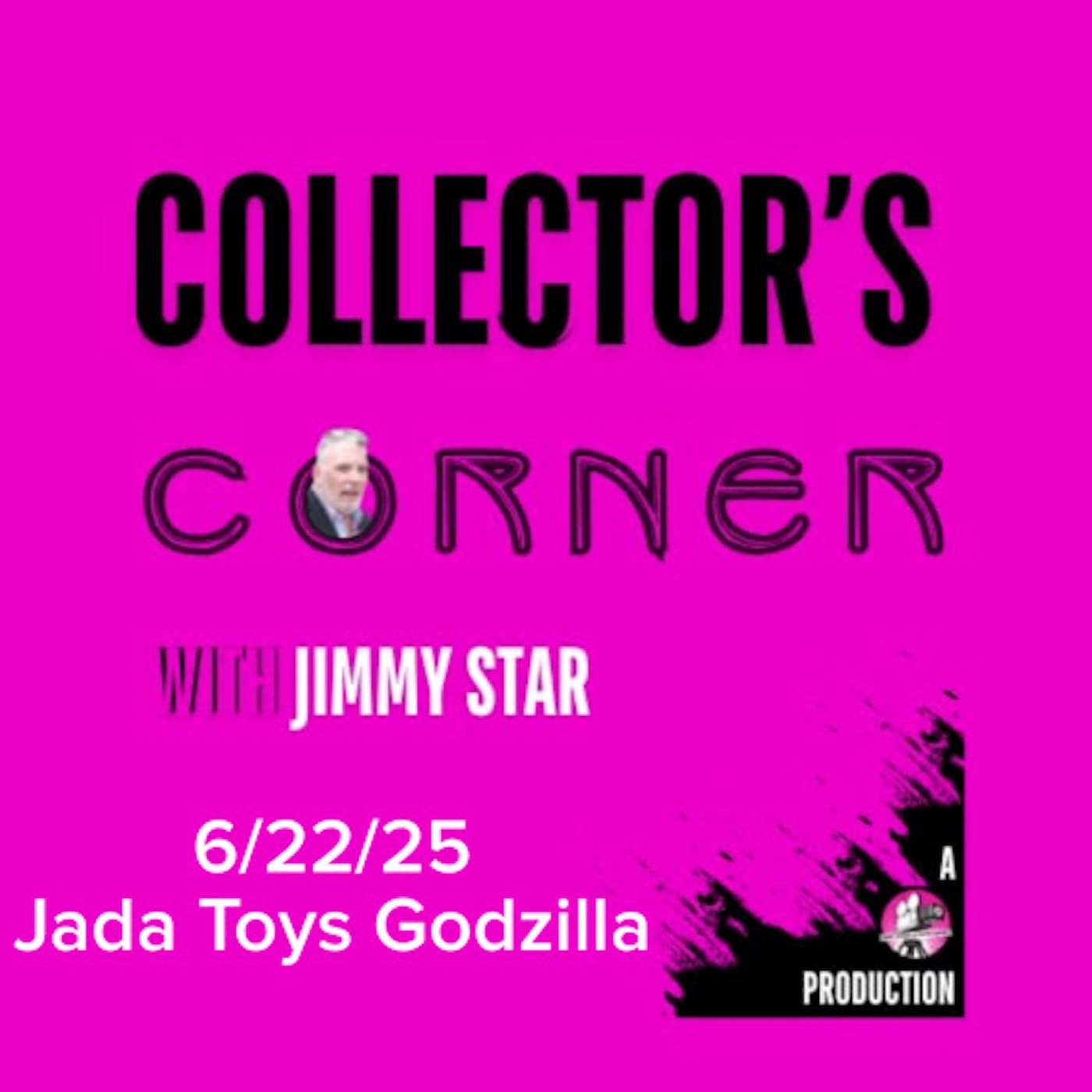 Collector's Corner with Jimmy Star 6/22/25 Jada Toys Godzilla