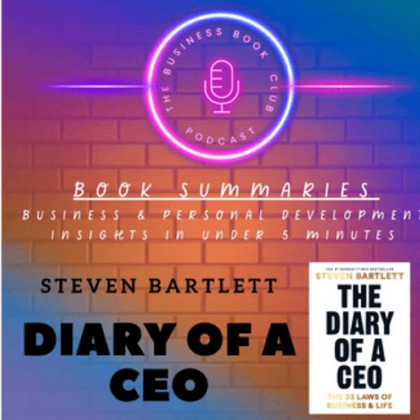 The Diary of a CEO by Steven Bartlett — Book Summary & 33 Laws for Business and Life Success - A Business Book Club Series