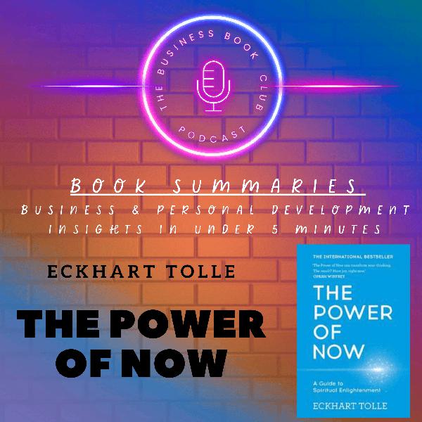 The Power of Now by Eckhart Tolle – How Presence Transforms Performance - A Business Book Club Series