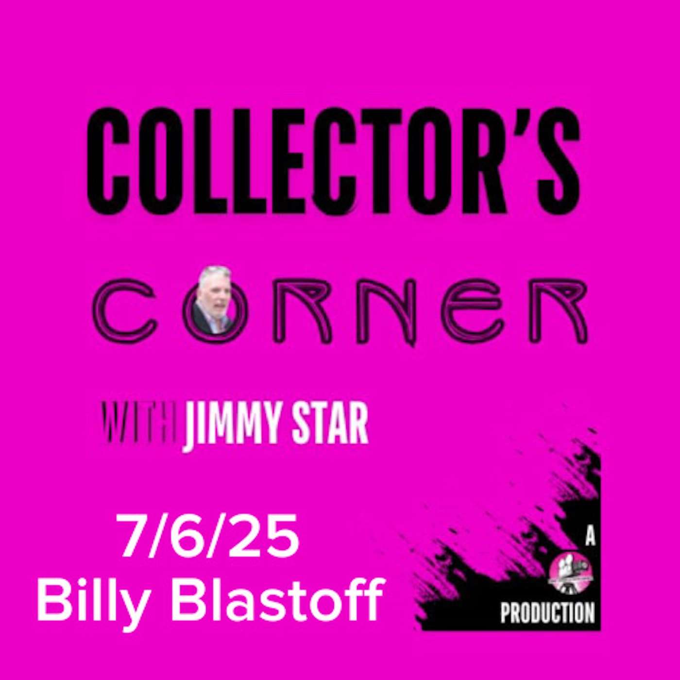 Collector's Corner with Jimmy Star 7/6/25 Billy Blastoff