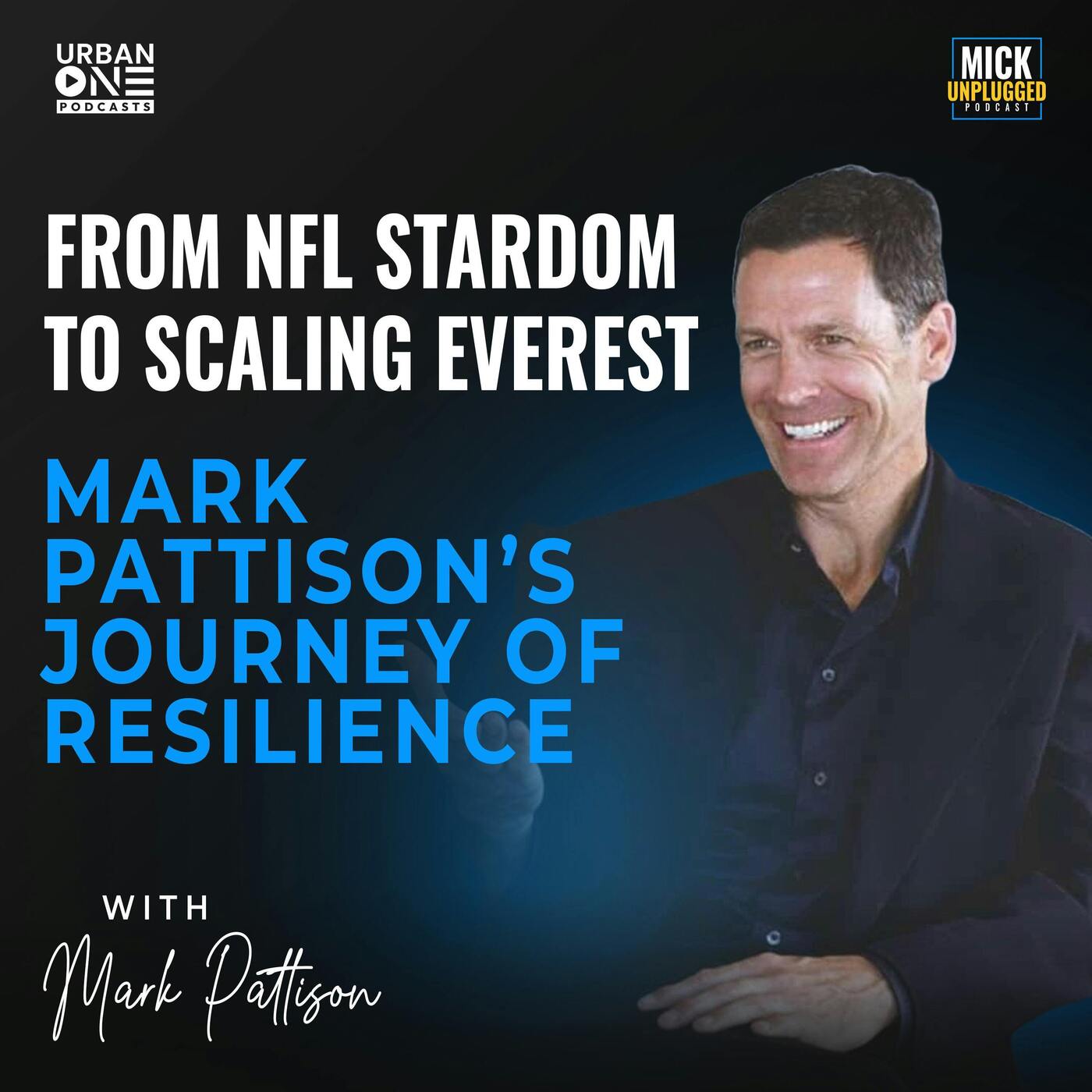 Mark Pattison | From NFL Stardom to scaling Everest: Mark Pattison's Journey of Resilience