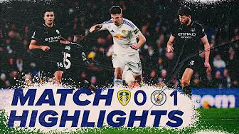 Leeds United 0-1 Manchester City | Premier League highlights | Heated battle at Elland Road
