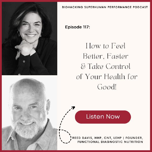 Episode #117: Feel Better, Faster & Take Control of Your Health for Good