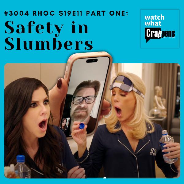 #3004 RHOC S19E11 Part One: Safety in Slumbers