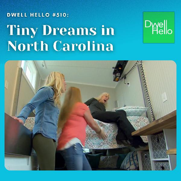 Dwell Hello #510: Tiny Dreams in North Carolina