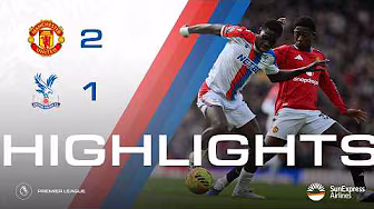 Manchester United 2-1 Crystal Palace | Premier League Highlights