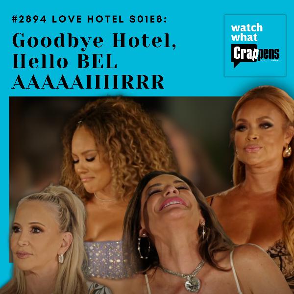 #2894 Love Hotel S01E8: Goodbye Hotel, Hello BEL AAAAAIIIIRRR