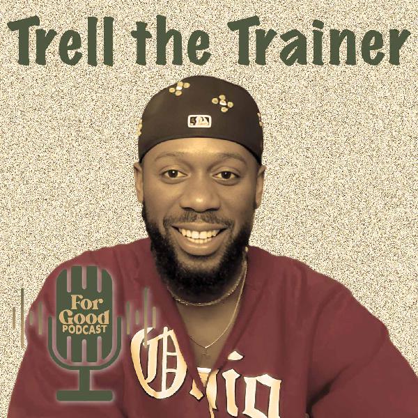 From Prison to 6 Figures: Trell the Trainer on Mindset & Entrepreneurship