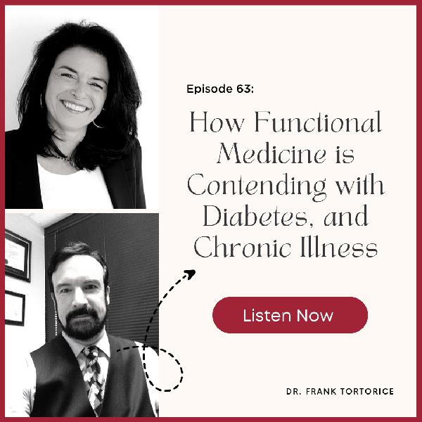 Episode #63: How Functional Medicine Is Contending With Diabetes and Chronic Illness