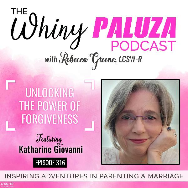 Episode 316: Unlocking the Power of Forgiveness
