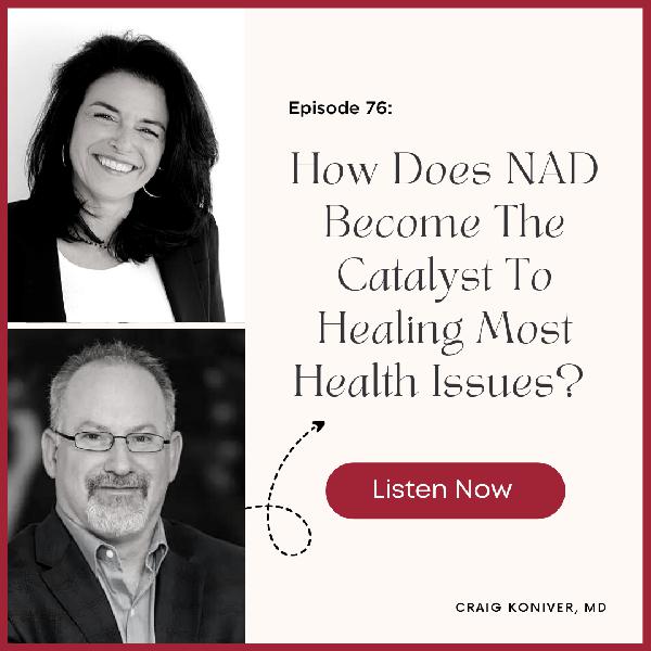 Episode #76: How Does NAD Become The Catalyst To Healing Most Health Issues?