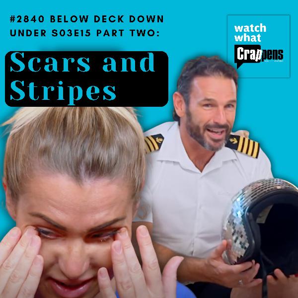 #2840 Below Deck Down Under S03E15 Part Two: Scars and Stripes