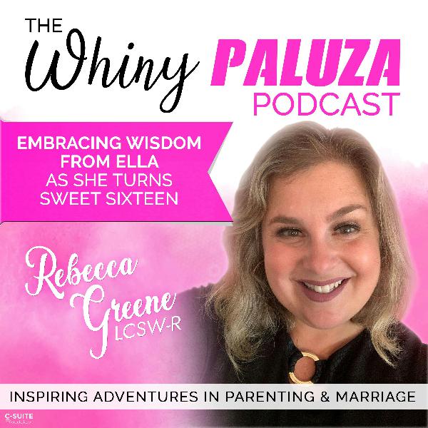 Episode 426: Embracing Wisdom from Ella as she turns Sweet Sixteen