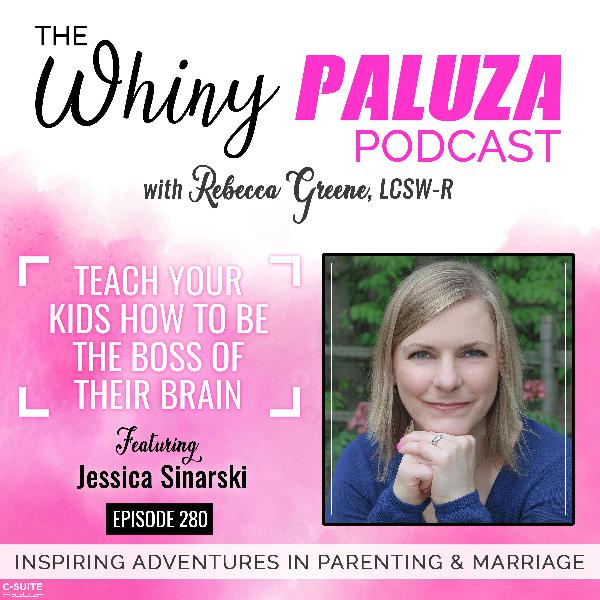 Episode 280: Teach Your Kids How to be the Boss of Their Brain
