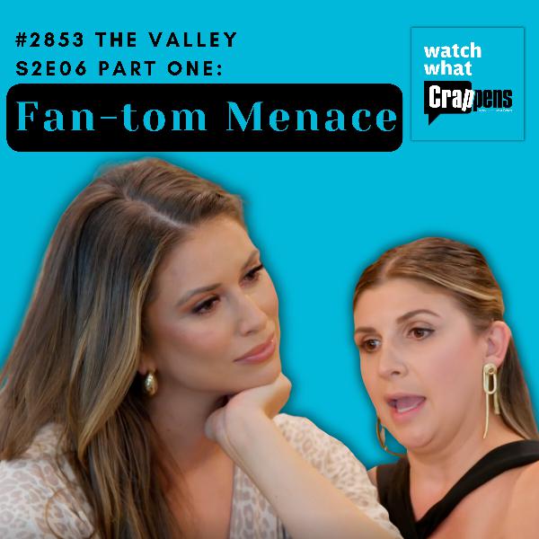#2853 The Valley S2E06 Part One: Fan-tom Menace
