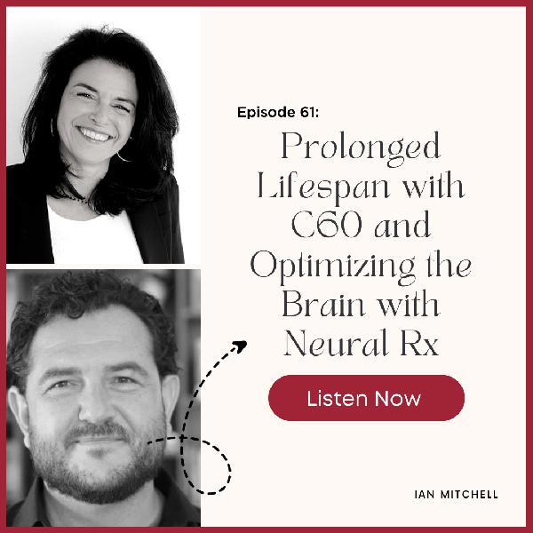 Episode #61: Prolonged Lifespan with C60 and Optimizing the Brain with Neural Rx