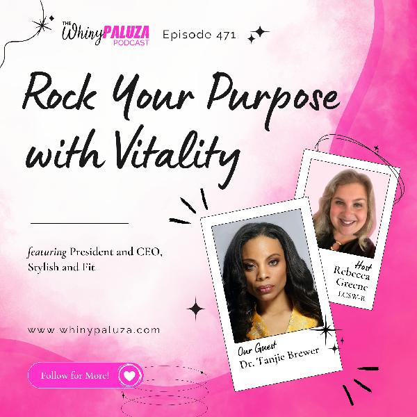 Episode 471: Rock Your Purpose with Vitality