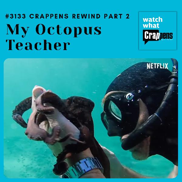 #3133 Crappens Rewind: My Octopus Teacher on Netflix (Part 2)