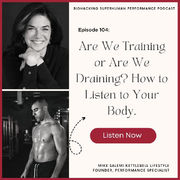 Episode 104: Are We Training or Are We Draining? How to Listen to Your Body