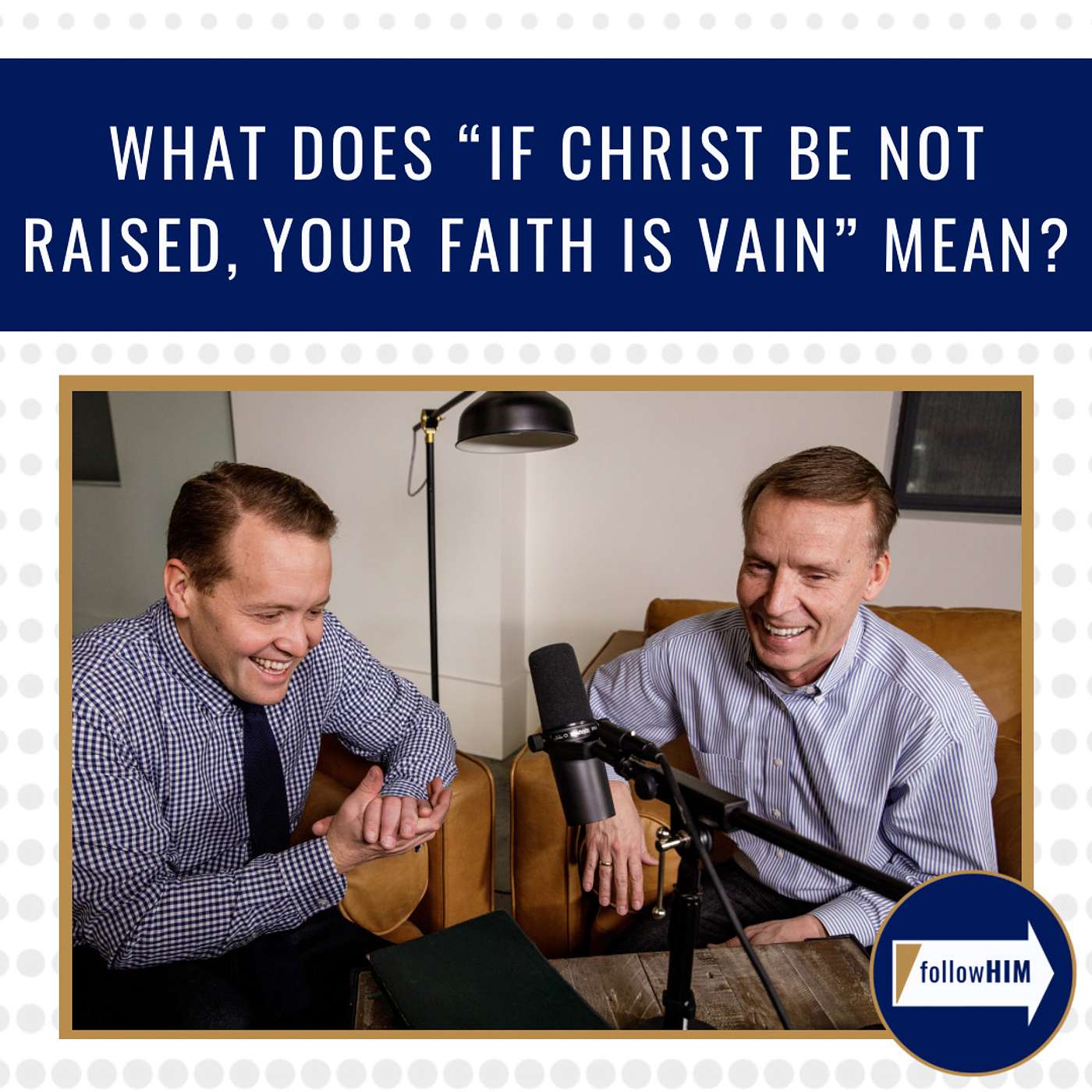 What does "If Christ be not raised, your faith is vain" mean? • followHIM Favorites