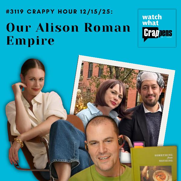 #3119 Crappy Hour 12/15/25: Our Alison Roman Empire