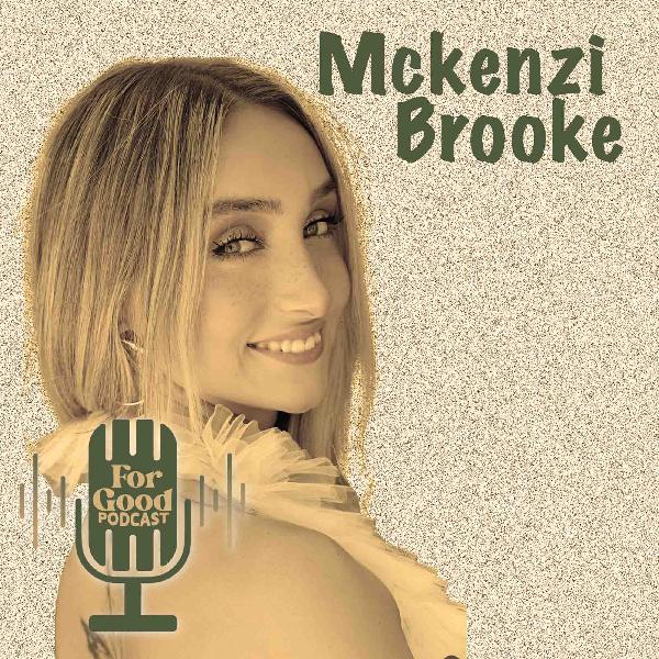 Becoming McKenzi Brooke: Growing Up Online, Finding Her Voice & Turning Pressure Into Purpose