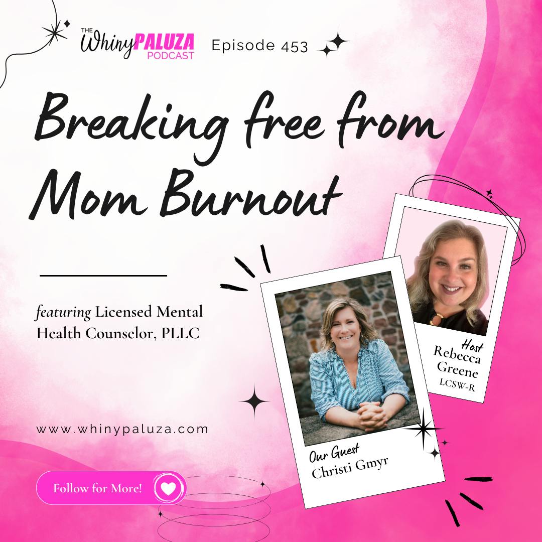 Episode 453: Breaking free from Mom Burnout