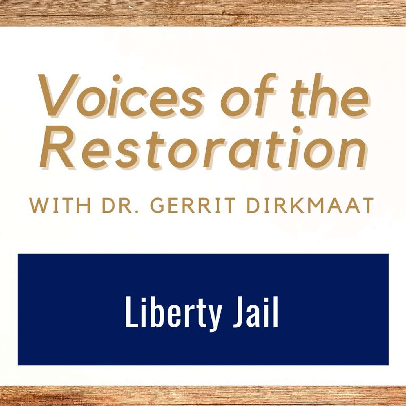 Voices of the Restoration #10 • Liberty Jail • Dr. Gerrit Dirkmaat • Oct 20-26 • Come Follow Me