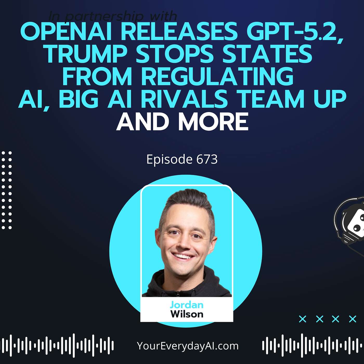 OpenAI releases GPT-5.2, Trump stops states from regulating AI, big AI rivals team up and more