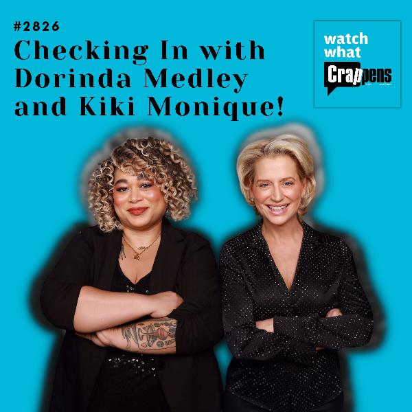 #2826 Checking In with Dorinda Medley and Kiki Monique!