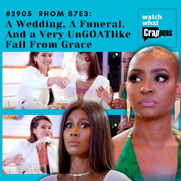 #2905 RHOM S7E3: A Wedding, A Funeral, And a Very UnGOATlike Fall From Grace