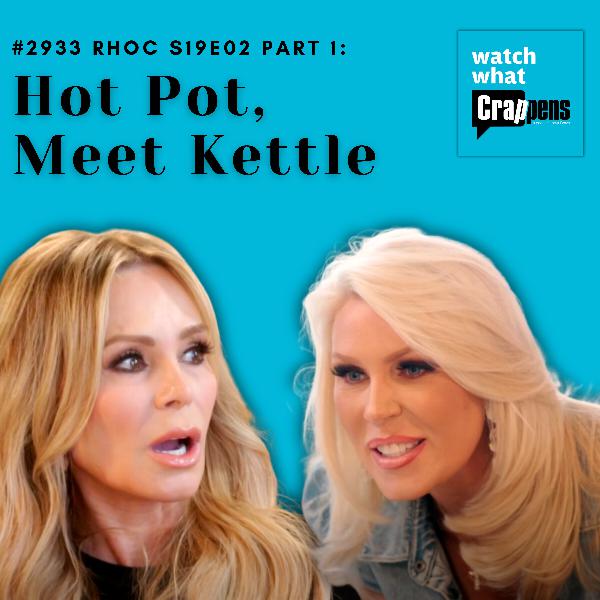 #2933 RHOC S19E02 Part 1: Hot Pot, Meet Kettle