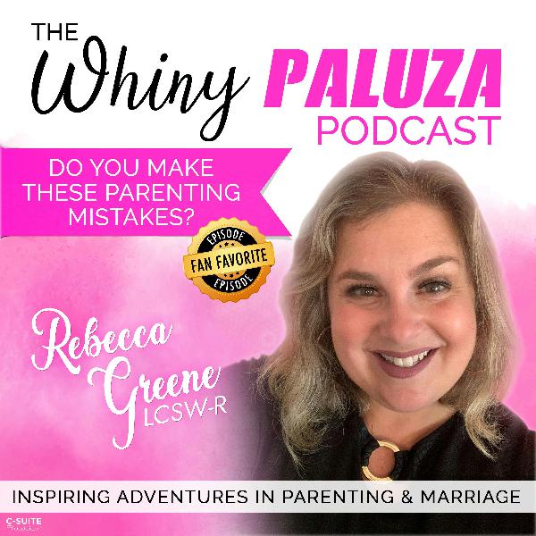 Episode 331: Are You Making These Parenting Mistakes