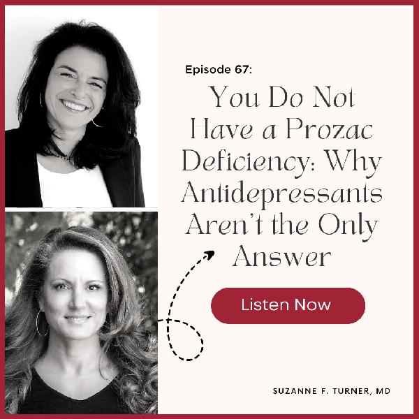 Episode 67: You Do Not Have a Prozac Deficiency