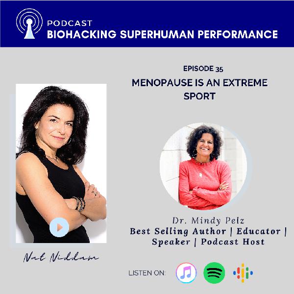 Dr Mindy Pelz, DC, MENOPAUSE IS AN EXTREME SPORT - How targeted lifestyle changes can help women through this transition with ease and grace instead of suffering