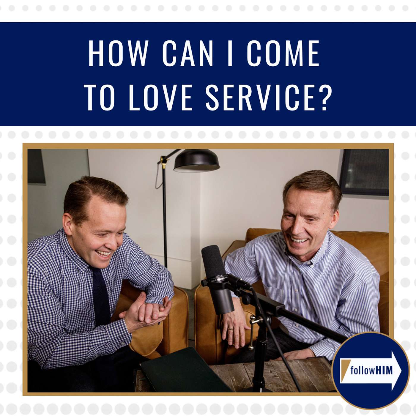 How can I come to love service? • followHIM Favorites • Oct 16 - Oct 22