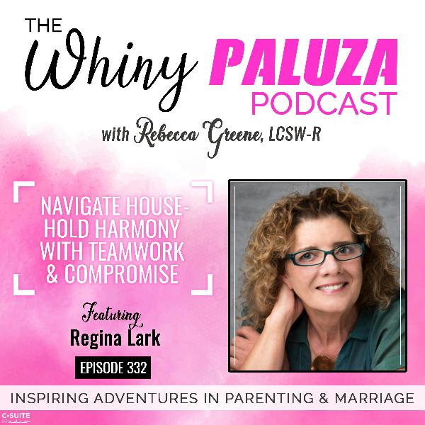 Episode 332: Navigate Household Harmony With Teamwork & Compromise