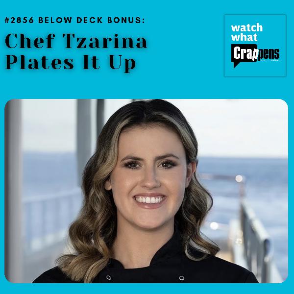 #2856 Below Deck Bonus: Chef Tzarina Plates It Up