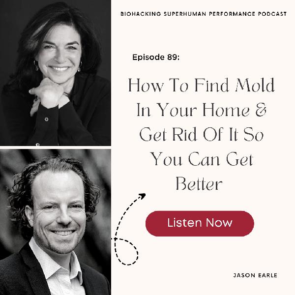 Episode #89: How To Find Mold In Your Home & Get Rid Of It So You Can Feel Better