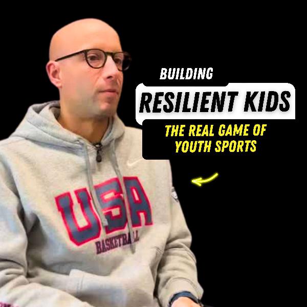 Building Resilient Kids: The Real Game of Youth Sports