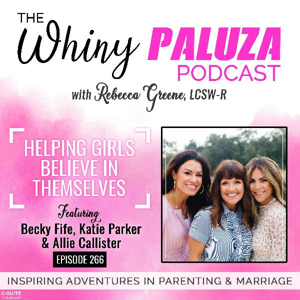 Episode 266: Helping Girls Believe In Themselves