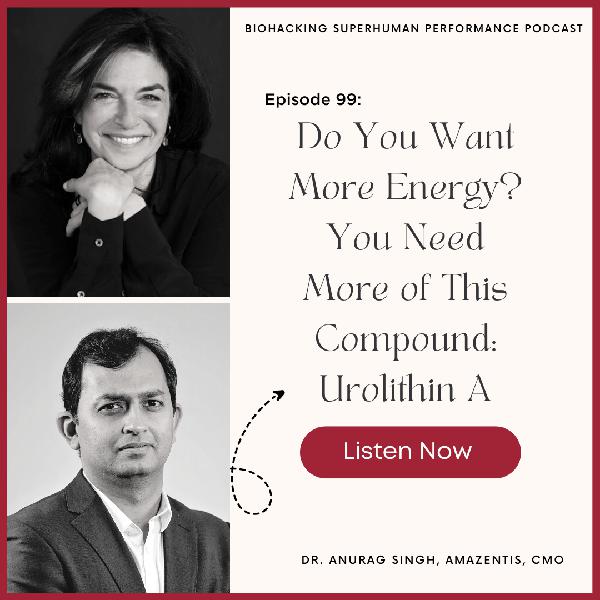 Episode 99: Do You Want More Energy? You Need More of This Compound: Urolithin A