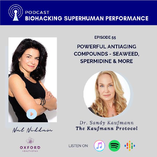 Episode 55: Dr. Sandy Kaufmann Longevity Expert – Sneak Peak at 3 New AntiAging Compounds That Have Earned a Spot in Her New Book