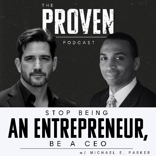 Stop Being an Entrepreneur, Be a CEO - Michael E. Parker