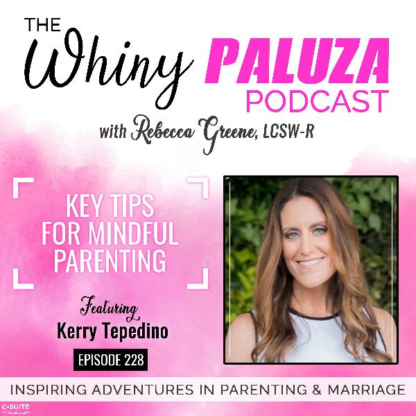 Episode 228: Key Tips For Mindful Parenting