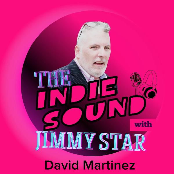 The Indie Sound with Jimmy Star - David Martinez
