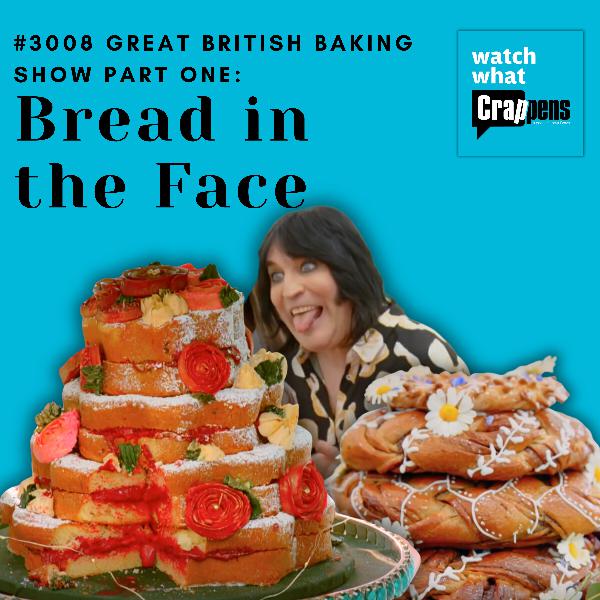 #3008 Great British Baking Show Part One: Bread in the Face